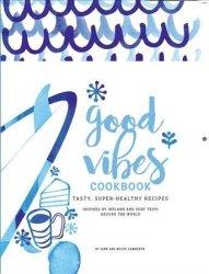 Good Vibes Cookbook Paperback