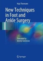 New Techniques In Foot And Ankle Surgery Hardcover 1ST Ed. 2017