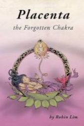 Placenta - The Forgotten Chakra Paperback