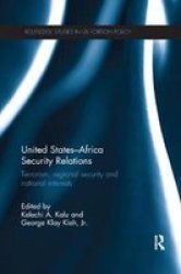 United States - Africa Security Relations - Terrorism Regional Security And National Interests Paperback