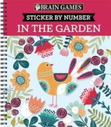 Brain Games Sticker By Number In The Garden Paperback