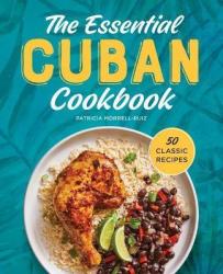 Essential Cuban Cookbook : 50 Classic Recipes - Patty Morrell-ruiz Paperback