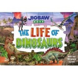 Jigsaw Book: The Life Of Dinosaurs Board Book