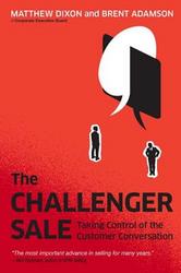 The Challenger Sale - Taking Control of the Customer Conversation Hardcover