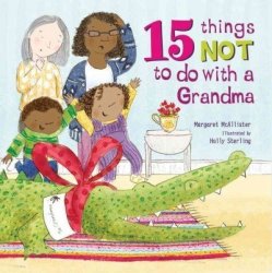 15 Things Not To Do With A Grandma Hardcover
