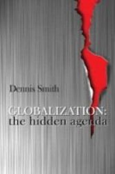 Globalization: The Hidden Agenda