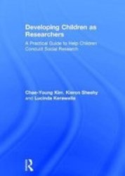 Developing Children As Researchers - A Practical Guide To Help Children Conduct Social Research Hardcover