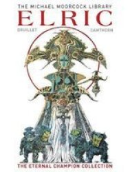 The Moorcock Library: Elric The Eternal Champion Collection Hardcover