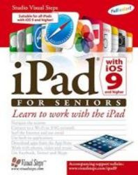 Ipad With Ios 9 And Higher For Seniors - Learn To Work With The Ipad Paperback