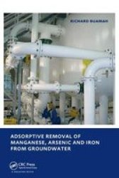 Adsorptive Removal of Manganese, Arsenic and Iron from Groundwater: UNESCO-IHE PhD Thesis