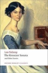 The Kreutzer Sonata and Other Stories Oxford World's Classics