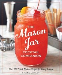 The Mason Jar Cocktail Companion Hardcover