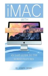 Imac With Retina 5K Display: An Easy Guide To The 50 Best Features