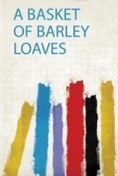 A Basket Of Barley Loaves Paperback