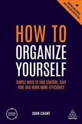 How To Organize Yourself - Simple Ways To Take Control Save Time And Work More Efficiently Paperback 6TH Revised Edition