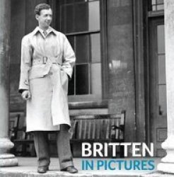 Britten In Pictures Paperback New
