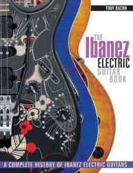 The Ibanez Electric Guitar Book - Tony Bacon Paperback