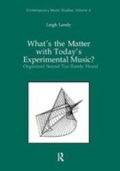 What& 39 S The Matter With Today& 39 S Experimental Music? - Organized Sound Too Rarely Heard Hardcover