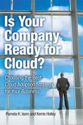Is Your Company Ready For Cloud? - Choosing The Best Cloud Adoption Strategy For Your Business paperback