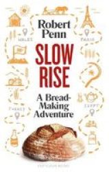 Slow Rise - A Bread-making Adventure Hardcover