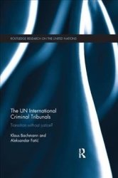 The Un International Criminal Tribunals - Transition Without Justice? Paperback