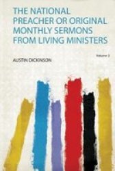 The National Preacher Or Original Monthly Sermons From Living Ministers Paperback