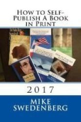 How To Self-publish A Book In Print - 2017 Paperback