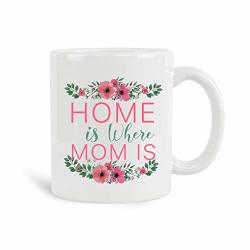 Home Is Where Mom Is Mug 11 Oz Ceramic White Coffee Mugs New Year Coffee Mug Mom Birthday Gift From Son Best Mothers Day