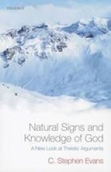 Natural Signs And Knowledge Of God - A New Look At Theistic Arguments paperback