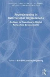 Recordkeeping In International Organizations - Archives In Transition In Digital Networked Environments Hardcover