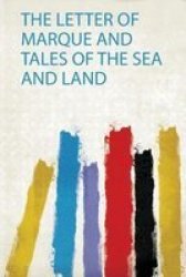 The Letter Of Marque And Tales Of The Sea And Land Paperback