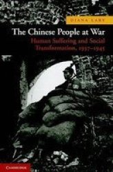 The Chinese People At War - Human Suffering And Social Transformation 1937-1945 paperback