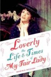 Loverly - The Life And Times Of My Fair Lady paperback