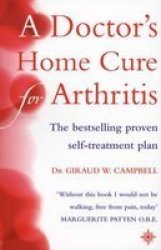 A Doctor's Home Cure for Arthritis: The Bestselling, Proven Self Treatment Plan