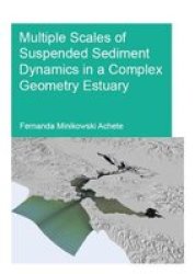 Multiple Scales Of Suspended Sediment Dynamics In A Complex Geometry Estuary Paperback