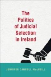 The Politics Of Judicial Selection In Ireland Hardcover