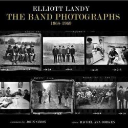 The Band Photographs 1968-1969 - Elliott Landy Hardcover