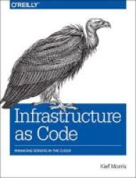 Infrastructure As Code - Managing Servers In The Cloud Paperback