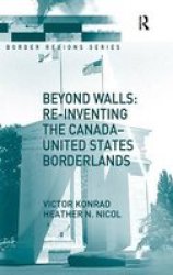 Beyond Walls: Re-inventing the Canada-United States Borderlands Border Regions