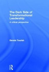 The Dark Side Of Transformational Leadership - A Critical Perspective hardcover