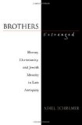 Brothers Estranged Heresy, Christianity and Jewish Identity in Late Antiquity
