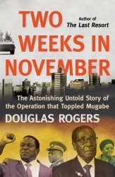 Two Weeks In November - The Astonishing Untold Story Of The Operation That Toppled Mugabe Paperback