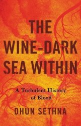 The Wine-dark Sea Within - A Turbulent History Of Blood Hardcover