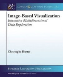 Image-based Visualization - Interactive Multidimensional Data Exploration Paperback