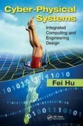 Cyber-physical Systems: Integrated Computing And Engineering Design