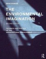 The Environmental Imagination - Technics And Poetics Of The Architectural Environment Paperback 2ND New Edition
