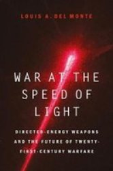War At The Speed Of Light - Directed-energy Weapons And The Future Of Twenty-first-century Warfare Hardcover