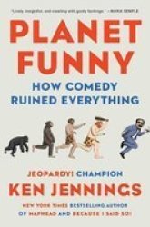 Planet Funny - How Comedy Ruined Everything Paperback