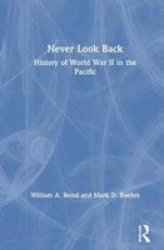 Never Look Back - History of World War II in the Pacific