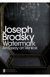 Watermark: An Essay On Venice - Joseph Brodsky Paperback